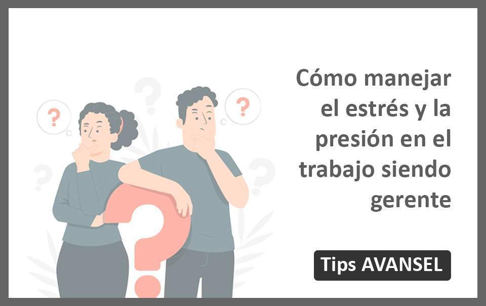 Ser gerente: cómo manejar el estrés y la presión en el trabajo