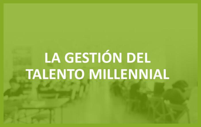 La gestión del talento millennial: claves para retener y motivar