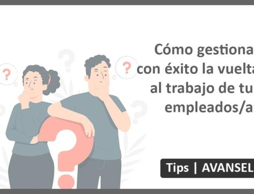 Cómo gestionar con éxito la vuelta al trabajo de tus empleados