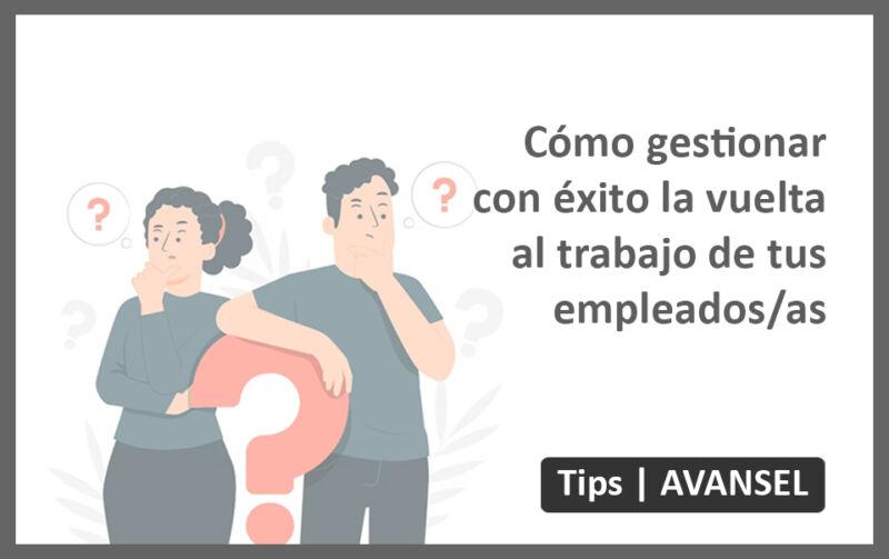 Cómo gestionar con éxito la vuelta al trabajo | AVANSEL