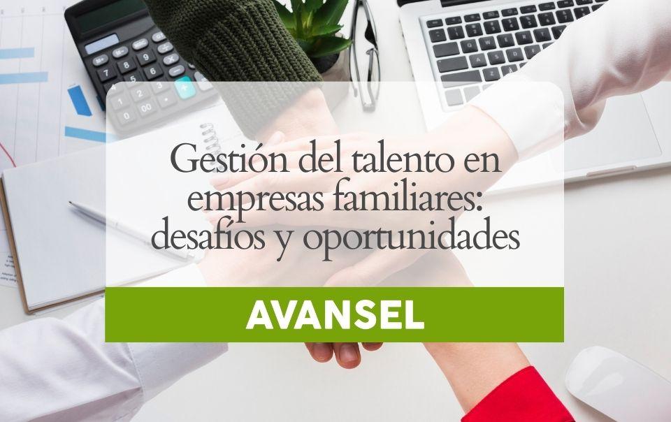 Gestión del talento en empresas familiares: desafíos y oportunidades Gestión del talento en empresas familiares: desafíos y oportunidades