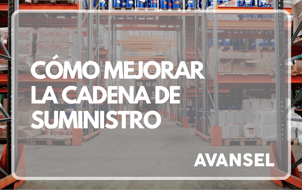 Cómo mejorar la cadena de suministro: Procesos, estrategia y gestión eficiente