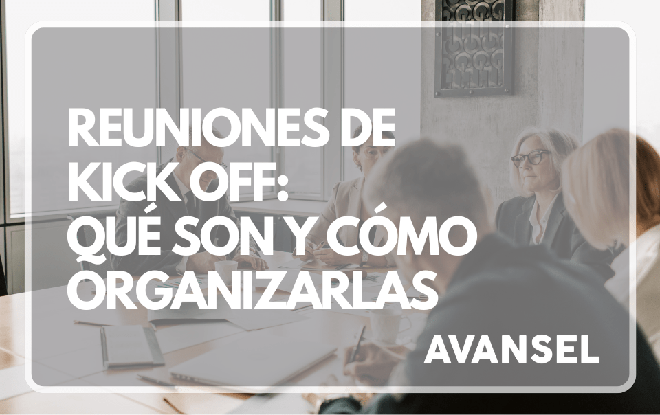 Reuniones de kick off: Qué son y cómo organizarlas