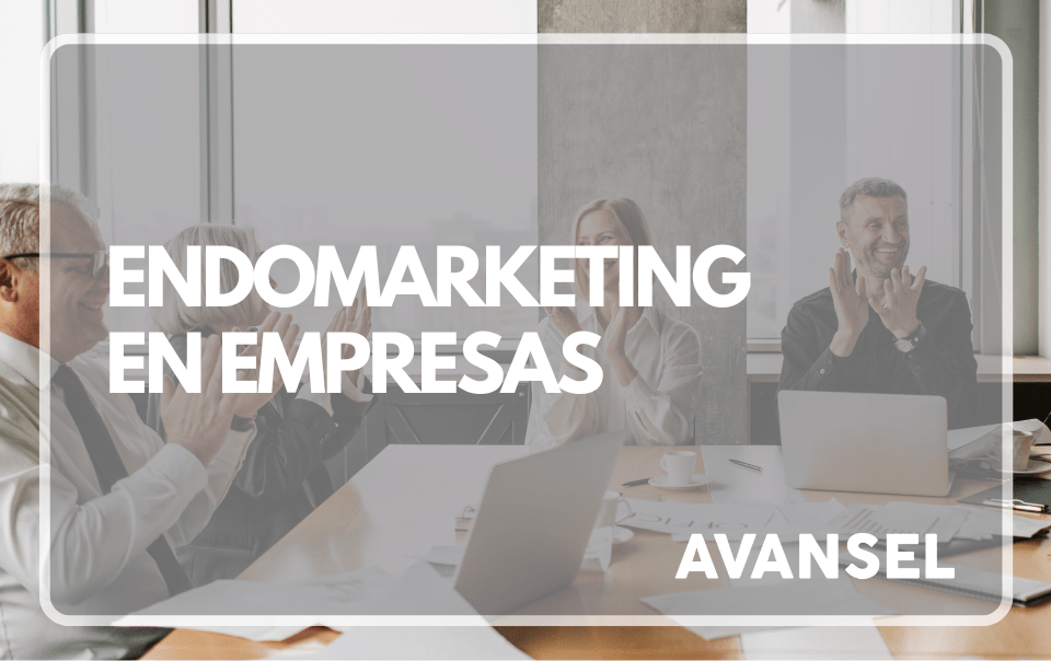 Endomarketing en empresas: plan y campañas que funcionan