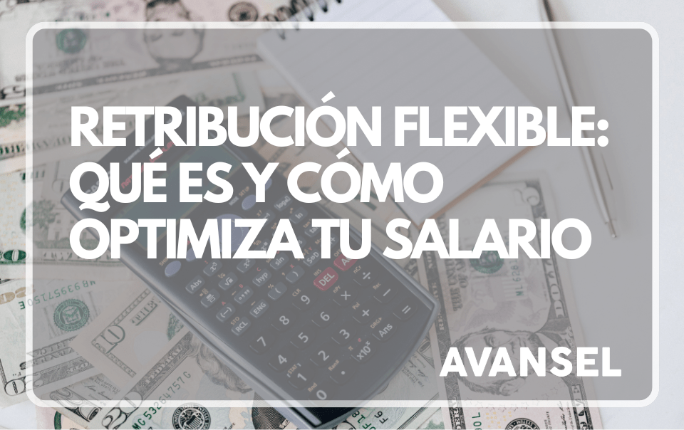 Retribución flexible: Qué es y cómo optimiza tu salario
