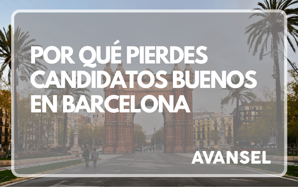 Por qué pierdes candidatos buenos en Barcelona aunque el puesto sea interesante
