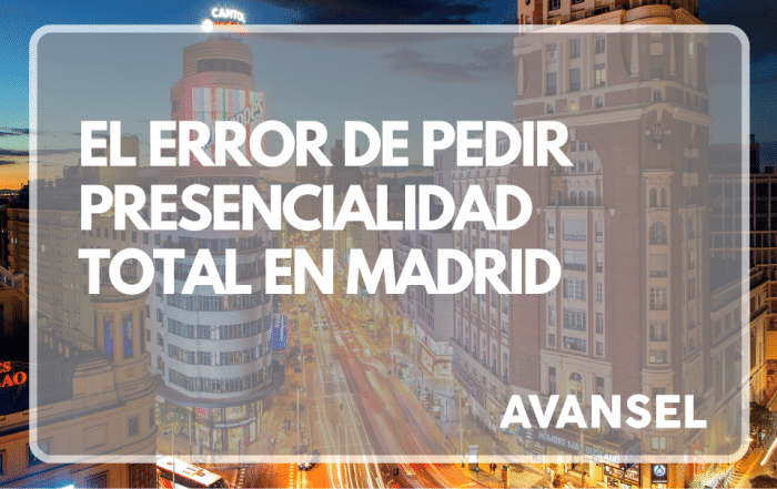 Selección de Personal en Madrid para Pymes | AVANSEL 308 Averigua por qué exigir presencialidad total en Madrid reduce tus candidatos y cómo ajustar tu política sin perder control del equipo.